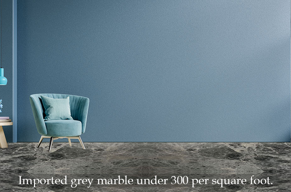 Imported grey marble under 300 per square foot. 