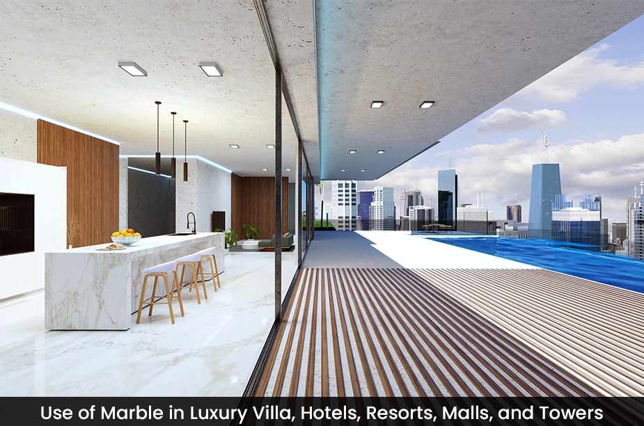 Use of Marble in Luxury Villa, Hotels, Resorts, Malls, and Towers
