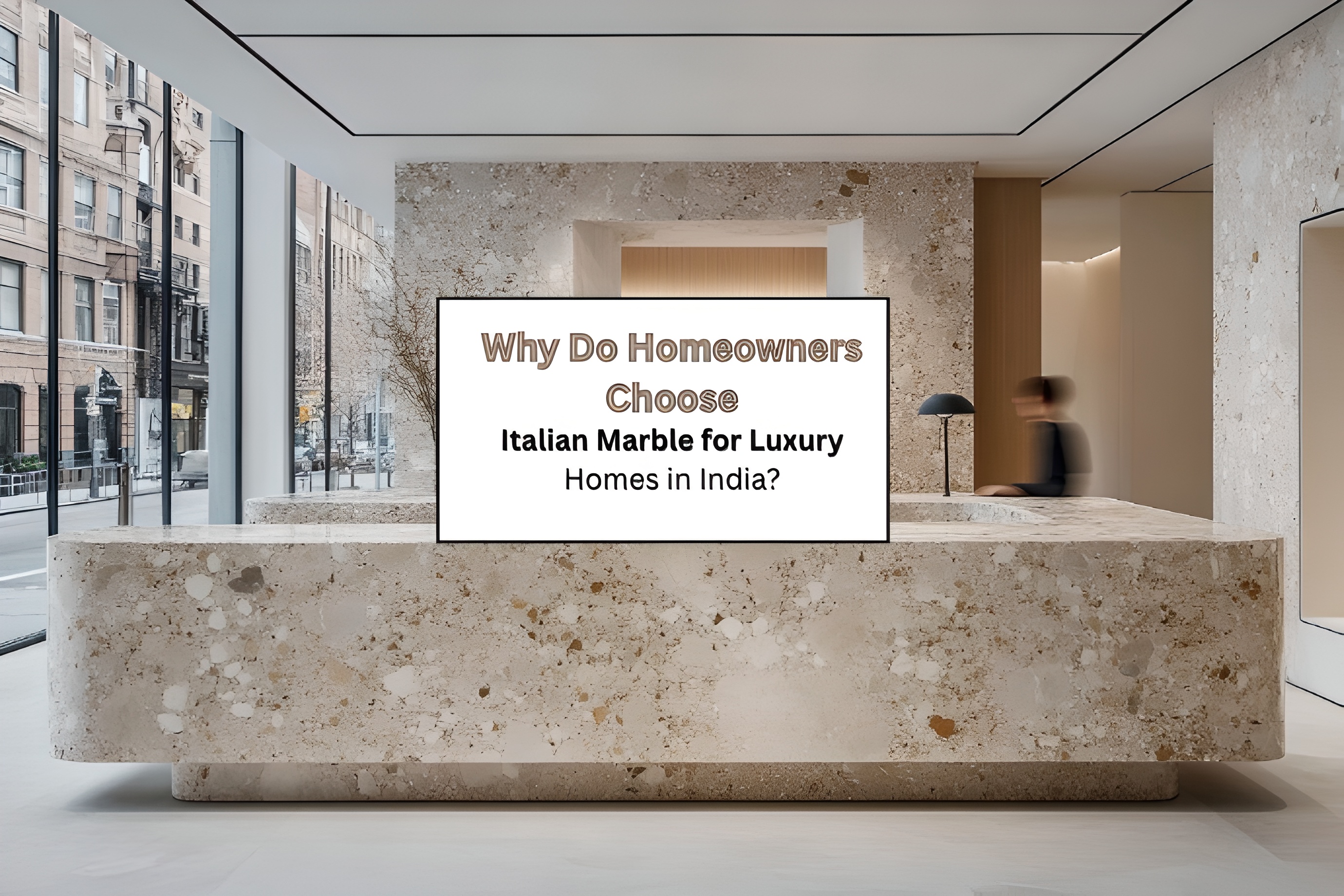 Why Do Homeowners Choose Italian Marble for Luxury Homes in India?
