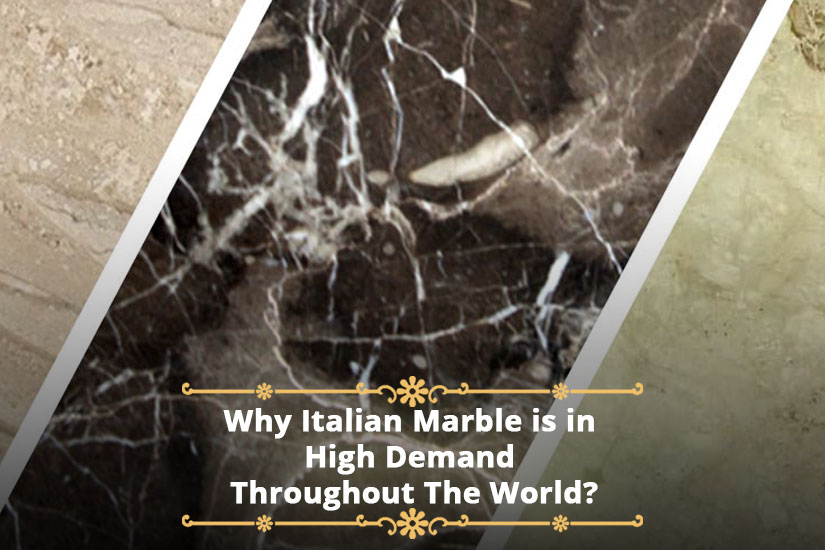 Why Italian Marble is in High Demand Throughout The World?