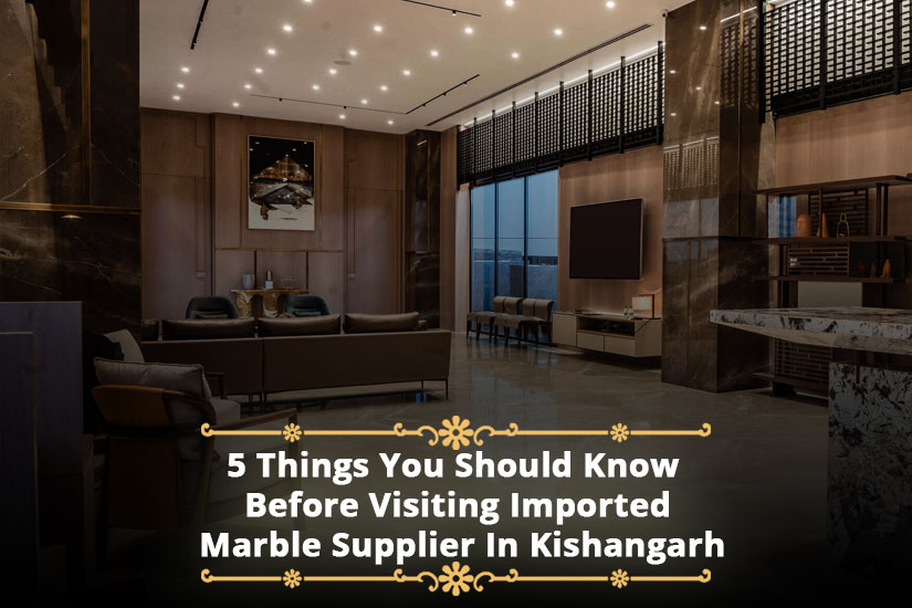 5 Things You Should Know Before Visiting Imported Marble Supplier In Kishangarh