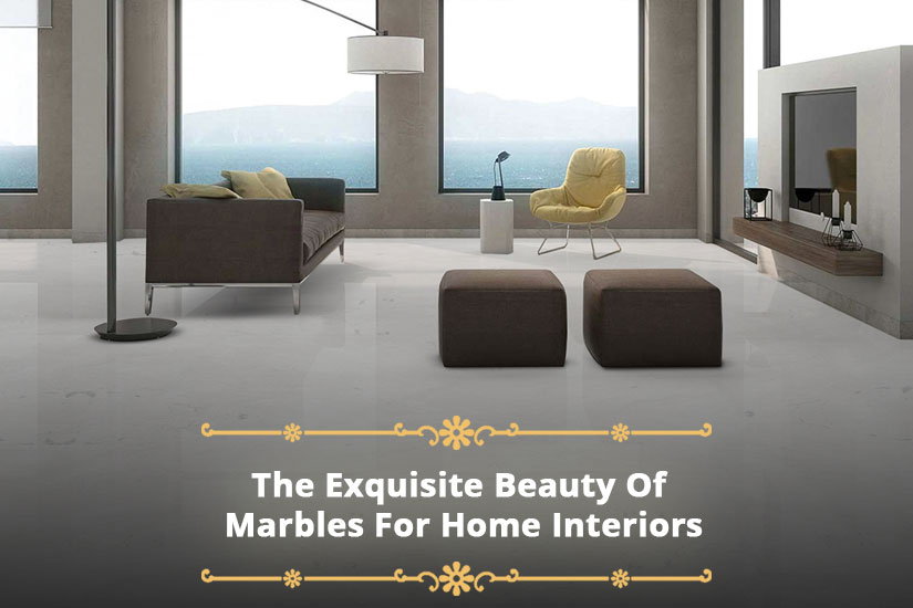 The Exquisite Beauty Of Marbles For Home Interiors