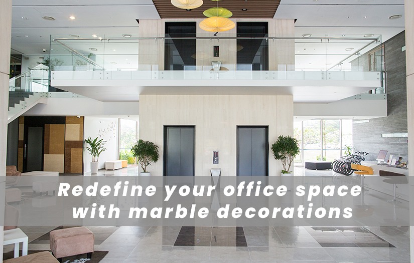Redefine your office space with marble decorations