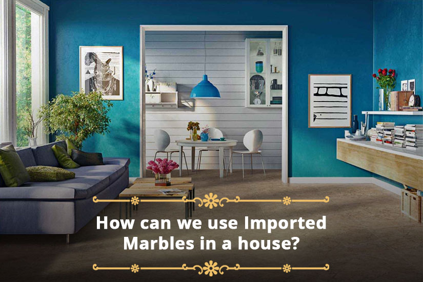 How can we use Imported Marbles in a house?