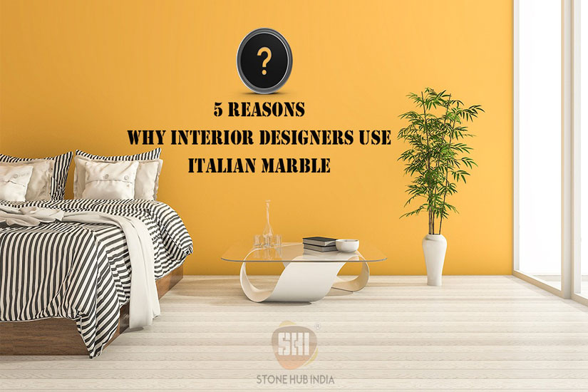 5 reasons why interior designers use Italian marble